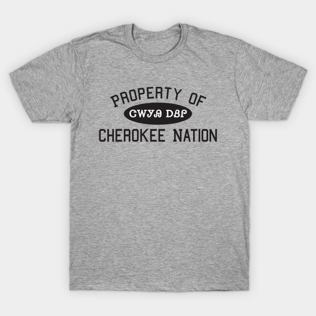 Property of Cherokee Nation 1 T-Shirt by Brightfeather